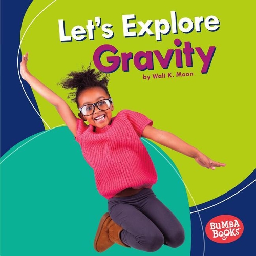 Let's Explore Gravity: (Bumba Books — A First Look at Physical Science)