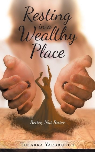 Resting in a Wealthy Place: Better, Not Bitter