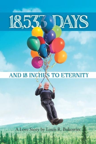 18,533 Days and 18 Inches to Eternity