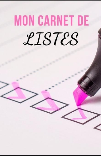 Mon Carnet de Listes: 100 pages - To Do List - Checklist - Maison - Travail - Projets - Voyages - Organisation - Planification des tâches - Personnalisable - A remplir et