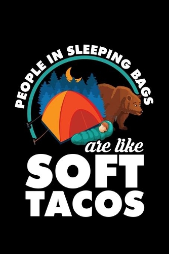 People in Sleeping Bags Are Like Soft Tacos