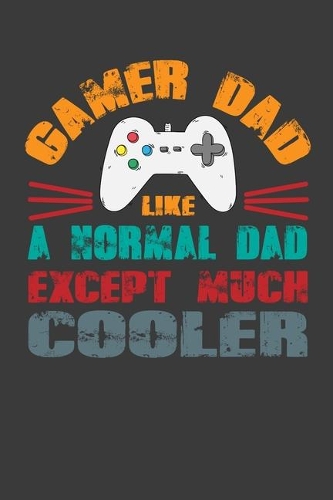 Gamer Dad Like A Normal Dad Except Much Cooler