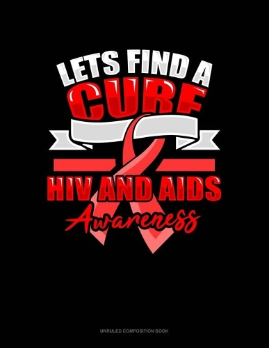 Lets Find A Cure HIV And AIDS Awareness