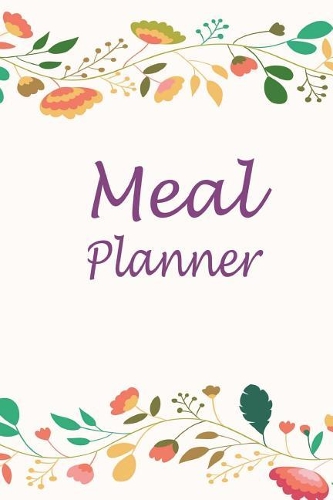 Meal planner: Meal planner notepad: size 5x8 inch 120 pages weekly meal planner, Week Menu Planner, Organizer, Booklet, Meal Planning Notepad for Home Meal Plans,