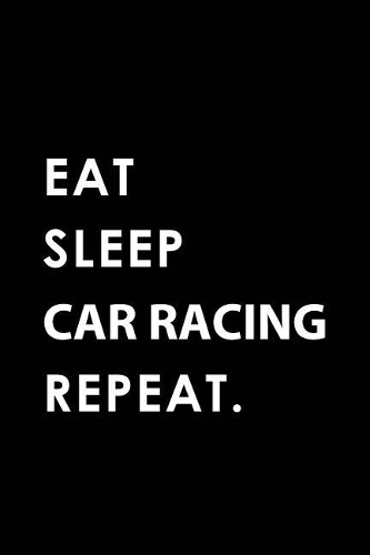 Eat Sleep Car Racing Repeat