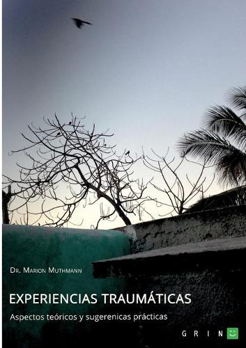 Experiencias traumáticas. Aspectos teóricos y sugerenicas prácticas