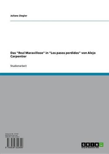 Das 'Real Maravilloso' in 'Los Pasos Perdidos' Von Alejo Carpentier
