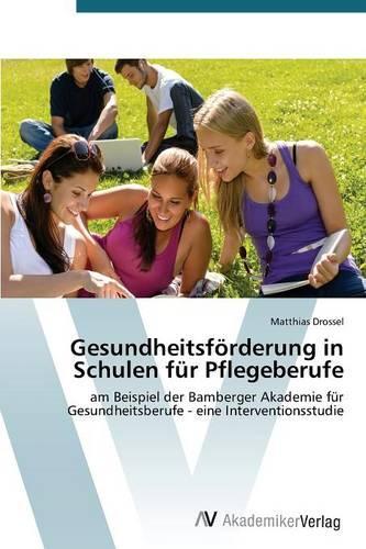 Gesundheitsförderung in Schulen für Pflegeberufe: (German)