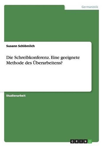 Die Schreibkonferenz. Eine geeignete Methode des Überarbeitens?