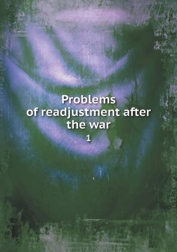 Problems of readjustment after the war 1