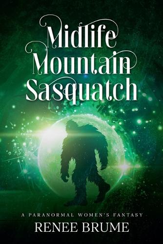Midlife Mountain Sasquatch: (3 Midlife Mountain Friends and Enemies)