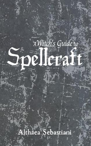 A Witch's Guide to Spellcraft