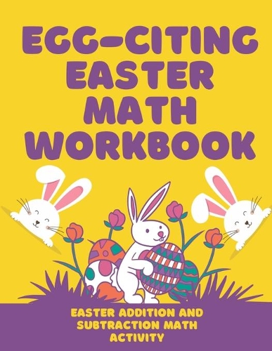 Easter Math Workbook: Happy Easter Math Workbook for Kids, Kindergarten, Preschool, 2-5, 4-9. Increase your Kids Math skills, Subtraction, & Addition