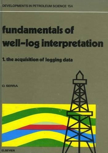 The Acquisition of Logging Data: (15PA Developments in Petroleum Science)
