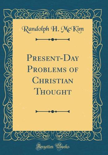 Present-Day Problems of Christian Thought (Classic Reprint)