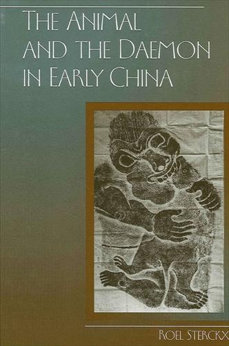 The Animal and the Daemon in Early China: (SUNY series in Chinese Philosophy and Culture)