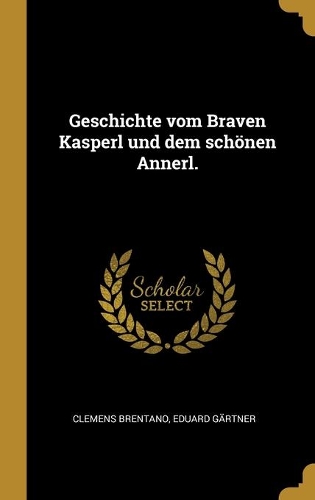 Geschichte vom Braven Kasperl und dem schönen Annerl.