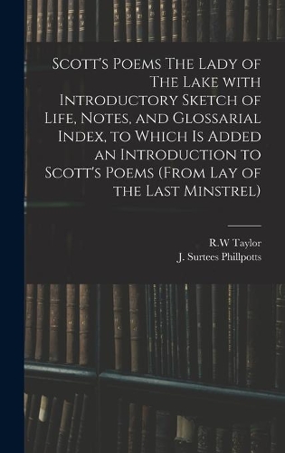 Scott's Poems The Lady of The Lake With Introductory Sketch of Life, Notes, and Glossarial Index, to Which is Added an Introduction to Scott's Poems (from Lay of the Last Minstrel)