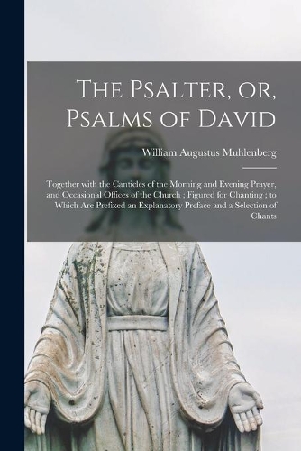 The Psalter, or, Psalms of David