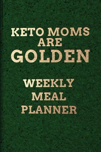 Keto Moms Are Golden WEEKLY MEAL PLANNER