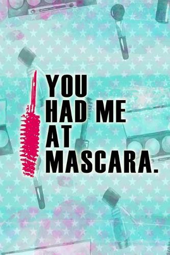 You Had Me at Mascara.