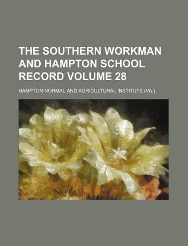 The Southern Workman and Hampton School Record Volume 28