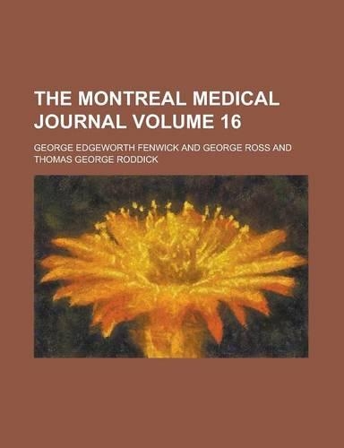 The Montreal Medical Journal Volume 16