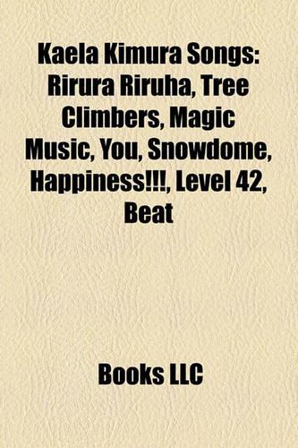 Kaela Kimura Songs: Rirura Riruha, Tree Climbers, Snowdome, Magic Music, You, Happiness!!!, Level 42, Beat,(English)