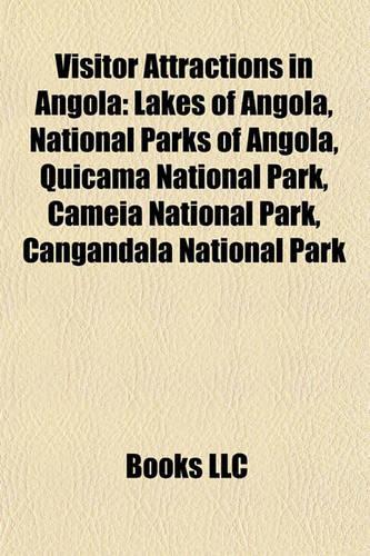 Visitor Attractions in Angola: Lakes of Angola, National Parks of Angola, Quiama National Park, Cameia National Park, Cangandala National Park(English)