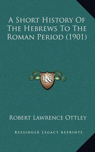 A Short History Of The Hebrews To The Roman Period (1901)