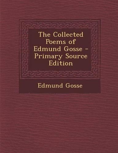 The Collected Poems of Edmund Gosse