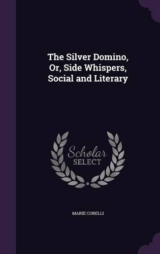 The Silver Domino, Or, Side Whispers, Social and Literary