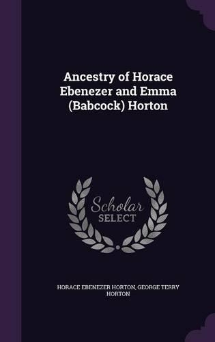 Ancestry of Horace Ebenezer and Emma (Babcock) Horton