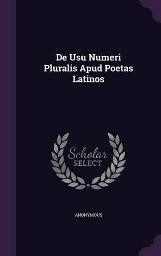 De Usu Numeri Pluralis Apud Poetas Latinos