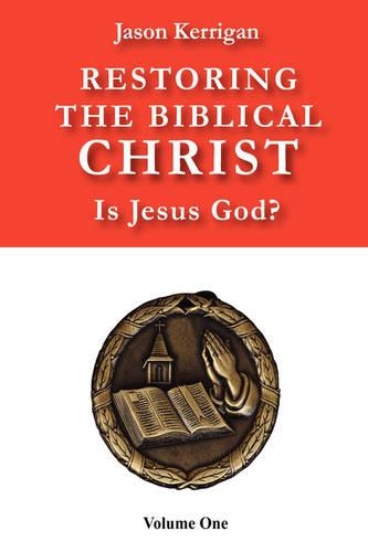 Restoring the Biblical Christ