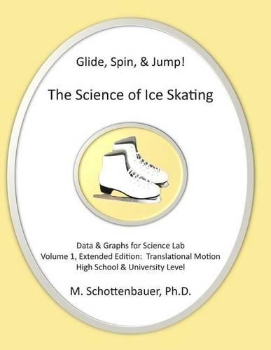 Glide, Spin, & Jump: The Science of Ice Skating: Volume 1: Data and Graphs for Science Lab: Translational (Straight-Line) Motion(English)