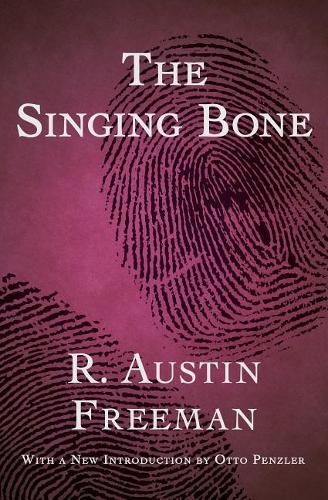 The Singing Bone: (5 Dr. Thorndyke Mysteries)
