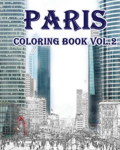 Paris: Coloring Book Vol.2: Relieve Stress, Create Beautiful Art: Adult Coloring Book of the Beautiful Paris Sights