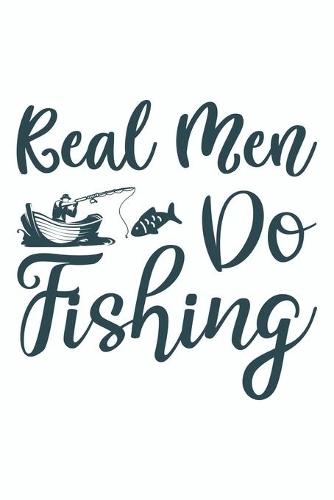 Real Men Do Fishing
