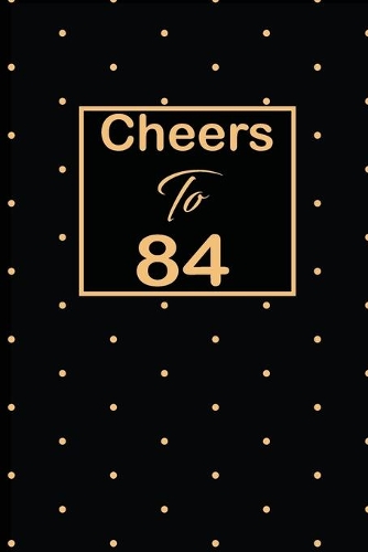 Cheers to 84