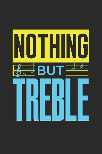 Nothing But Treble: Band Orchestra Blank Journal or Notebook Lightly Lined(6 Band Camp Journals)