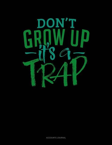 Don't Grow Up It's a Trap