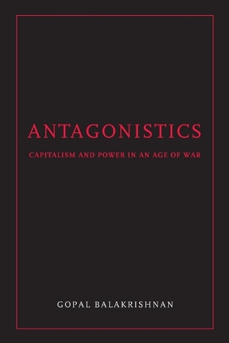 Antagonistics: Capitalism and Power in an Age of War(English)