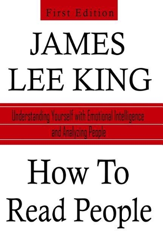 How to Read People: Understanding Yourself with Emotional Intelligence and Analyzing People