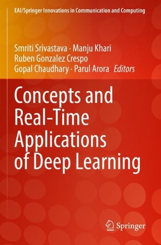 Concepts and Real-Time Applications of Deep Learning: (EAI/Springer Innovations in Communication and Computing)