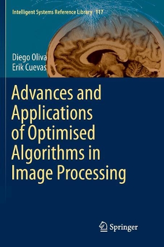 Advances and Applications of Optimised Algorithms in Image Processing: (117 Intelligent Systems Reference Library)