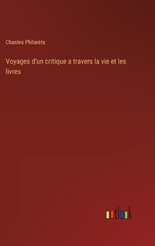 Voyages d'un critique a travers la vie et les livres