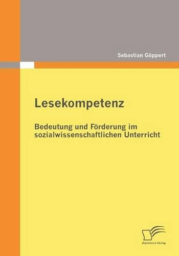 Lesekompetenz: Bedeutung und Förderung im sozialwissenschaftlichen Unterricht(German)