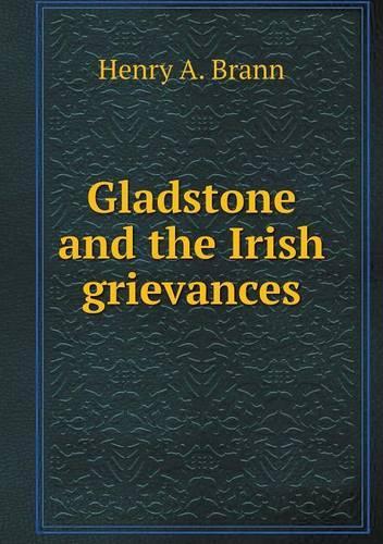 Gladstone and the Irish grievances