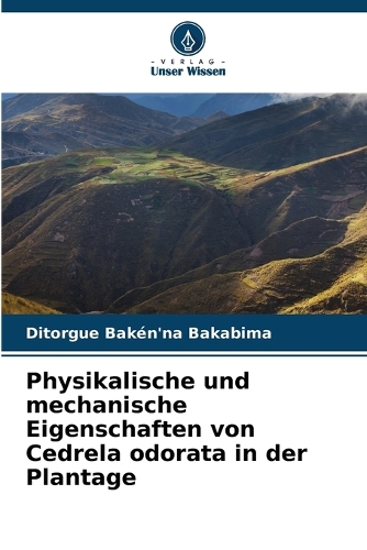Physikalische und mechanische Eigenschaften von Cedrela odorata in der Plantage